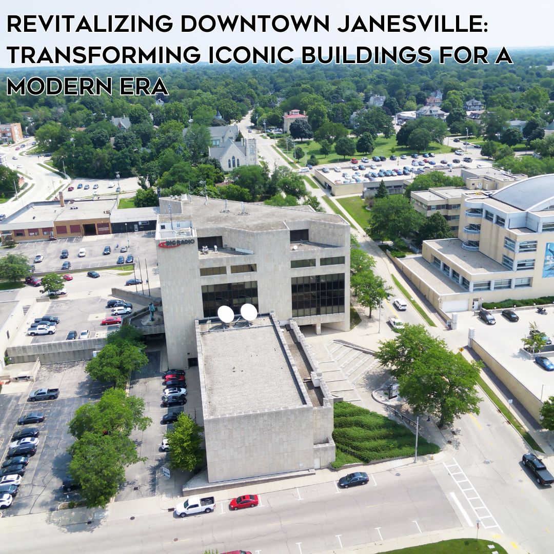 Revitalizing Downtown Janesville: Transforming Iconic Buildings for a Modern Era